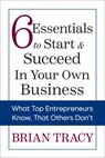 6 Essentials to Start & Succeed in Your Own Business - Brian Tracy - 9781722506445