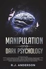 Manipulation and Dark Psychology - R J Anderson - 9781722925857
