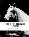 The Percheron Horse - Jackson Chambers - 9781723054846