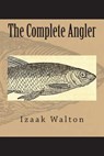 The Complete Angler - Izaak Walton - 9781723492563