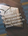 Study Guide Student Workbook for Little Leaders Bold Women in Black History - LEE,  David - 9781723785757