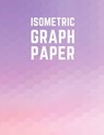 Isometric Graph Paper: Draw Your Own 3D, Sculpture or Landscaping Geometric Designs! 1/4 inch Equilateral Triangle Isometric Graph Recticle T - Makmak Notebooks - 9781723930881