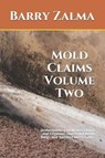 Mold Claims Volume Two: Understanding Insurance Claims and Litigation Concerning Mold, Fungi, and Bacteria Infestations. - Barry Zalma - 9781723988615