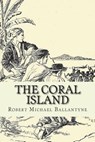 The Coral Island - Robert Michael Ballantyne - 9781724218438