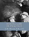 Mining Law in Practice: Mining Rights and Correct Methods of Locating, Holding and Acquiring Patents to United States Mineral Lands - Kerby Jackson - 9781724384454