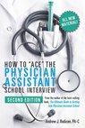 How to Ace the Physician Assistant School Interview, 2nd Edition - Andrew J. Rodican Pa-C - 9781724839855