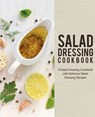 Salad Dressing Cookbook - Booksumo Press - 9781724955333