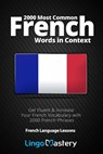 2000 Most Common French Words in Context: Get Fluent & Increase Your French Vocabulary with 2000 French Phrases - Lingo Mastery - 9781724979230