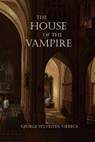 The House of the Vampire - George Sylvester Viereck - 9781725142060