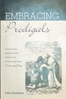 Embracing Prodigals - John Sanders - 9781725264069