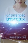 Unintended Dystopia - Russ White - 9781725270473