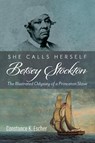 She Calls Herself Betsey Stockton - Constance K Escher - 9781725275447