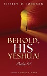 Behold, His Yeshua! - Jeffrey D Johnson - 9781725284272