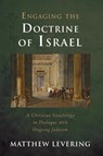 Engaging the Doctrine of Israel - Matthew Levering - 9781725291102