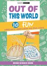 Out of This World: 10 Fun Experiments about Earth and Space Science - Scientific American Editors - 9781725350601