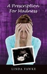 A Prescription for Madness - Linda Fawke - 9781725848061