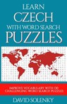 Learn Czech with Word Search Puzzles: Learn Czech Language Vocabulary with Challenging Word Find Puzzles for All Ages - David Solenky - 9781725979529