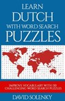 Learn Dutch with Word Search Puzzles: Learn Dutch Language Vocabulary with Challenging Word Find Puzzles for All Ages - David Solenky - 9781725979765