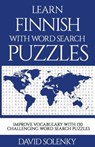 Learn Finnish with Word Search Puzzles: Learn Finnish Language Vocabulary with Challenging Word Find Puzzles for All Ages - David Solenky - 9781725979895