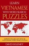 Learn Vietnamese with Word Search Puzzles: Learn Vietnamese Language Vocabulary with Challenging Word Find Puzzles for All Ages - David Solenky - 9781725979963