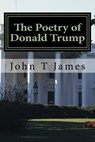 The Poetry of Donald Trump - John T. James - 9781726312615