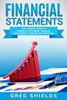 Financial Statements: The Ultimate Guide to Financial Statements Analysis for Business Owners and Investors - Greg Shields - 9781726433204