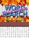 Thanksgiving Word Search For Adults: Thanksgiving Large Print Word Search Puzzles For Adults Thanksgiving Activity Book - Annie Clemens - 9781726462358
