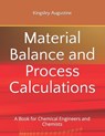 Material Balance and Process Calculations - Kingsley Augustine - 9781726814959