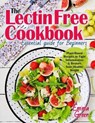 Lectin Free Cookbook: The Essential Guide for Beginners. Plant-Based Recipes to Fight Inflammation & Restore Your Healthy Weight - GREEN,  Emma - 9781726856751