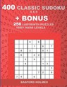 400 classic sudoku 9 x 9 + BONUS 250 Labyrinth puzzles very hard levels: Sudoku with EASY, MEDIUM, HARD, VERY HARD level puzzles and a Labyrinth 21 x - Basford Holmes - 9781727183894