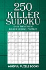 250 Killer Sudoku - Mindful Puzzle Books - 9781727331356
