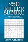 250 Killer Sudoku - Mindful Puzzle Books - 9781727331615