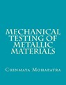 Mechanical Testing of Metallic Materials - Chinmaya Mohapatra B. E. - 9781727332933