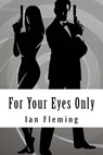 For Your Eyes Only - Ian Fleming - 9781727376791