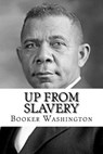 Up from Slavery - Booker T. Washington - 9781727853445