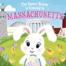 The Easter Bunny Is Coming to Massachusetts - Eric James - 9781728201450