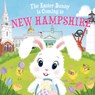 The Easter Bunny Is Coming to New Hampshire - Eric James - 9781728201559