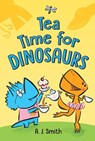 Tea Time for Dinosaurs - A. J. Smith - 9781728245584