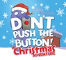 Don't Push the Button! A Christmas Adventure - Bill Cotter - 9781728261959