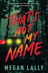 That's Not My Name - Megan Lally - 9781728270111
