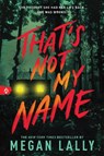 That's Not My Name - Megan Lally - 9781728270111