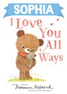 Sophia I Love You All Ways - Marianne Richmond - 9781728274164