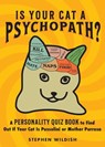 Is Your Cat a Psychopath?: A Personality Quiz Book to Find Out If Your Cat Is Pussolini or Mother Purresa - Stephen Wildish - 9781728281636