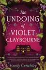 The Undoing of Violet Claybourne - Emily Critchley - 9781728287195