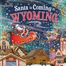 Santa Is Coming to Wyoming - Steve Smallman - 9781728289359