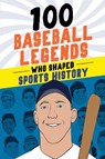 100 Baseball Legends Who Shaped Sports History - Russell Roberts - 9781728290027