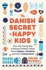 Russell, H: Danish Secret to Happy Kids - Helen Russell - 9781728297729