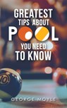 ? Greatest Tips About Pool You Need to Know - George Moyle - 9781728321301