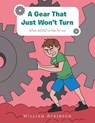 A Gear That Just Won't Turn - William Atkinson - 9781728355436