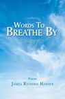 Words to Breathe By - James Richard Hansen - 9781728363813